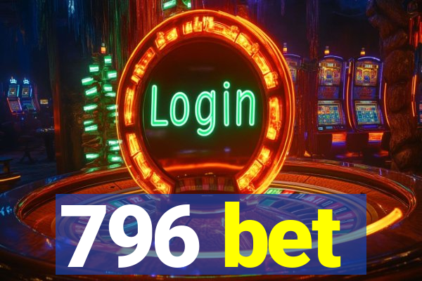 796 bet